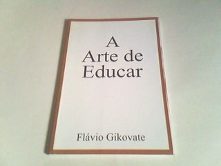 Livro A Arte De Educar - Flávio Gikovate