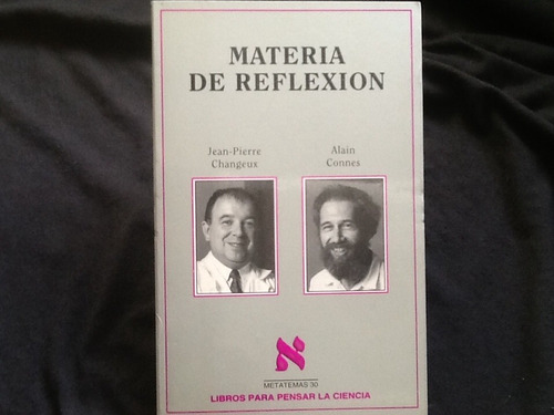 Jean Changeux Alain Connes - Materia De Reflexión Ciencias.