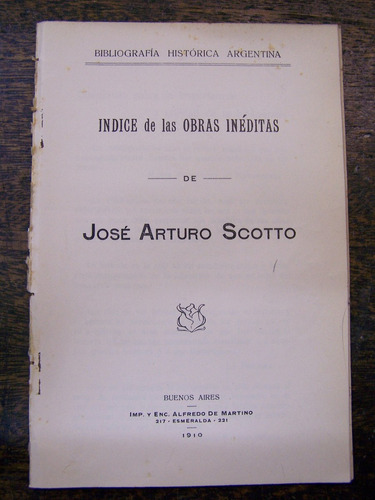 Indice De Las Obras Ineditas De Jose Arturo Scotto * 1910 *