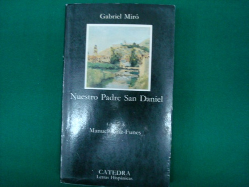 Gabriel Miró, Nuestro Padre San Daniel, Ediciones Cátedra,