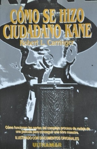 Como Se Hizo El Ciudadano Kane. Robert L. Carringer. Welles