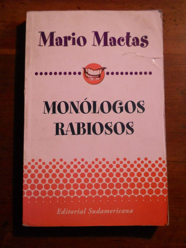 Monologos Rabiosos. Mario Mactas. Editorial Sudamericana.