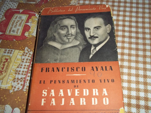 El Pensamiento Vivo De Saavedra Fajardo - Francisco Ayala