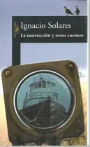 Comprar La Instruccion Y Otros Cuentos Ignacio Solares