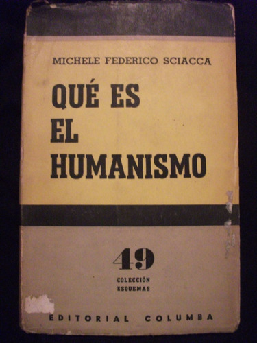 Qué Es El Humanismo - Michele Federico Sciacca - 1960