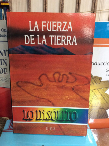 La Fuerza De La Tierra - Lo Insólito - Misterios Del Pasado