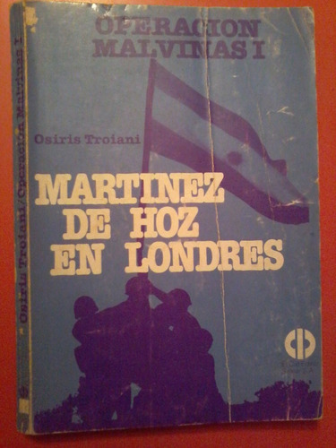 Operación Malvinas I: Martínez De Hoz En Londres O. Troiani