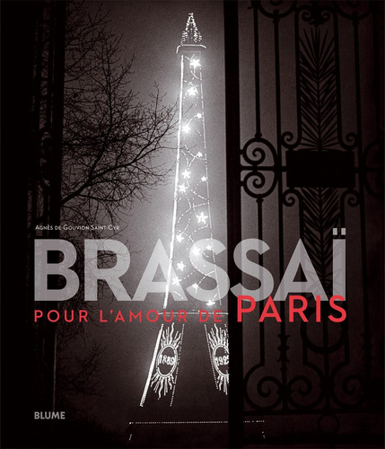 Brassaï - De Gouvion Saint-cyr - Ed. Blume.