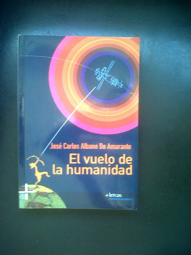 El Vuelo De La Humanidad. Historia De La Tecnología