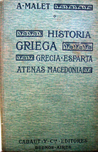 Historia Griega Grecia Esparta Atenas Macedonia. A. Malet.