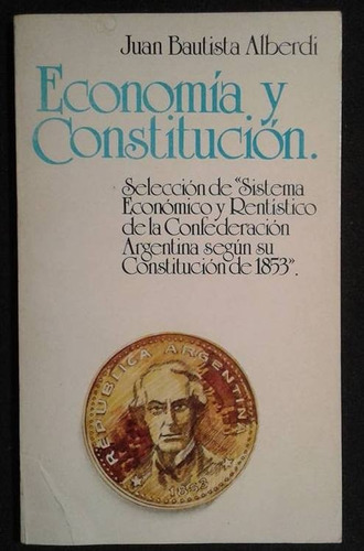 Economia Y Constitucion Juan Bautista Alberdi