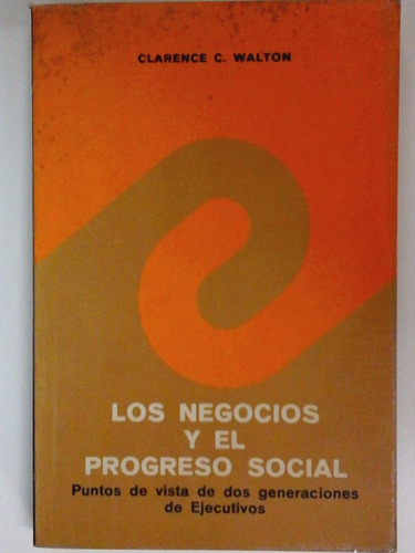 Los Negocios Y El Progreso Social - Clarence C. Walton