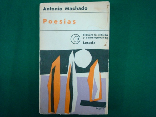 Antonio Machado, Poesías, Editorial Losada, Argentina, 1976,