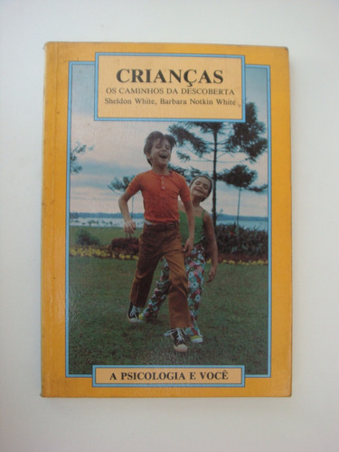 Crianças Os Caminhos Da Descoberta - Sheldon E Barbara White