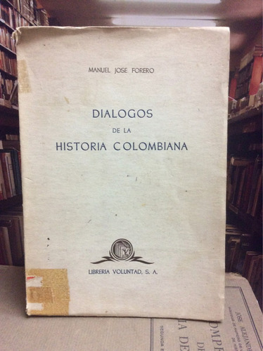 Diálogos De La Historia Colombiana. Manuel José Ferro