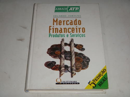 Mercado Financeiro - Produtos E Serviços - Eduardo Fortuna