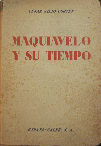 Maquiavelo Y Su Tiempo, De Cesar Silio Cortes