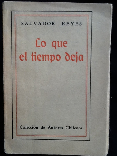 Lo Que El Tiempo Deja. - Salvador Reyes - Primera Edición.