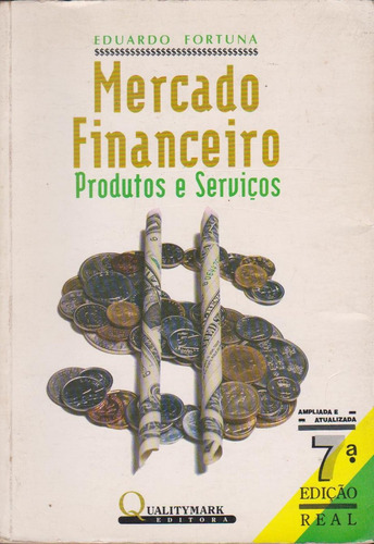 Mercado Financeiro, Produtos E Serviços - Eduardo Fortuna