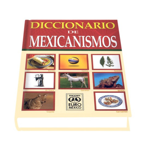 Diccionario De Mexicanismos Euromexico Historia De Mexico