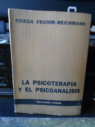 Frieda Fromm-reichmann  La Psicoterapia Y El Psicoanálisis