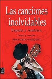 Las Canciones Inolvidables. España Y América. Letras Acordes