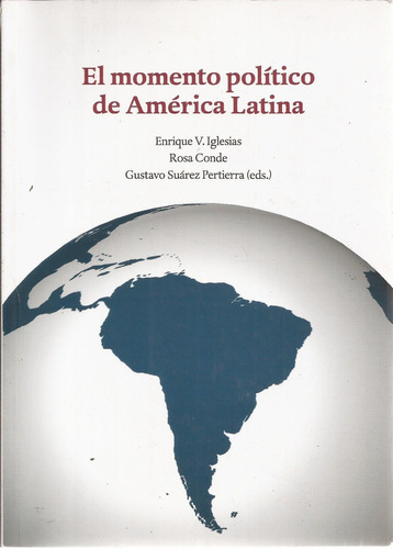 El Momento Político De América Latina. Enrique V. Iglesias.