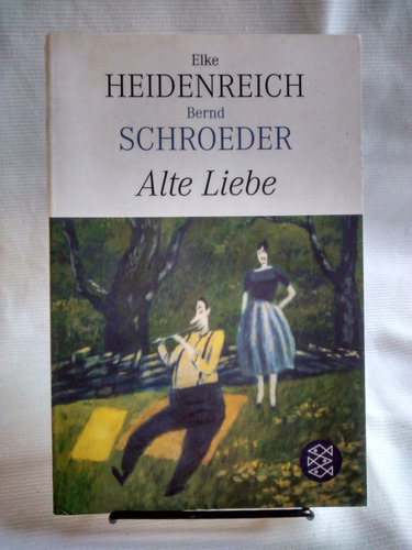 Alte Liebe. E. Heidenreich B. Schroeder. Fischer Taschenbuch