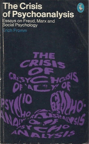 The Crisis Of Psychoanalysis  Erich Fromm