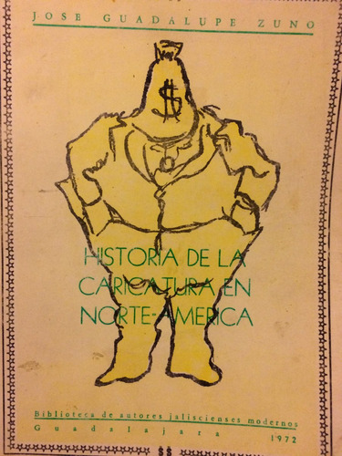 Historia De La Caricatura Y Norte América Jose Zuno