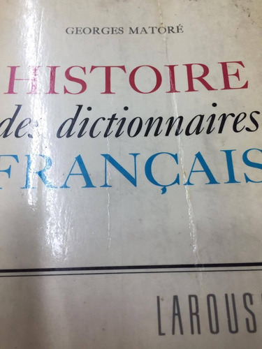 Histoire Des Dictionnaires Français. Matore.