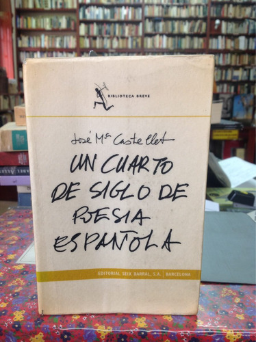 Un Cuarto De Siglo De Poesía Española. José María Castellet.