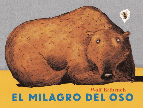 El Milagro Del Oso - Wolf Erlbruch