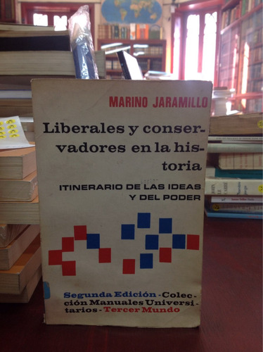 Liberales Y Conservadores En La Historia - Marino Jaramillo
