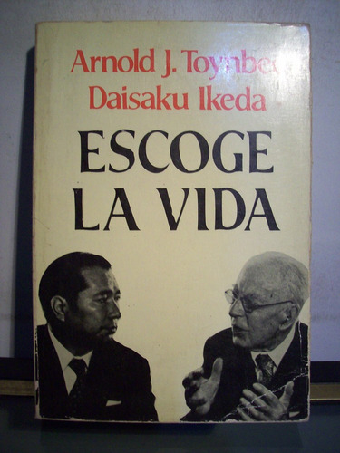 Adp Escoge La Vida Toynbee E Ikeda / Ed Emece 1982 Bs. As.