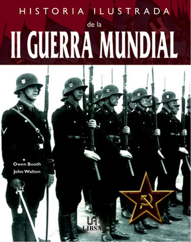 Historia  Ilustrada  De La  Segunda  Guerra Mundial