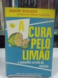 Livro A Cura Pelo Limão Jason Soares A Maravilha Curativa Da