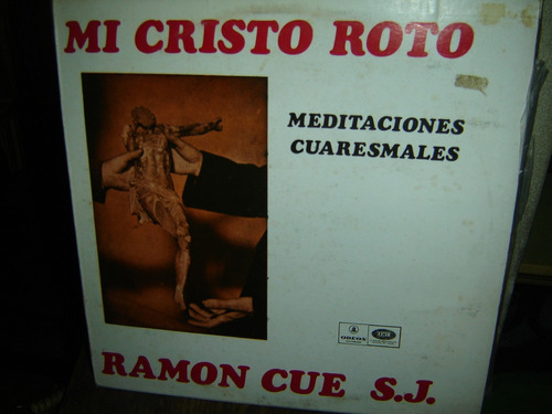 Mi Cristo Roto - Ramon Cue Meditaciones Cuaresma Lp Vinilo