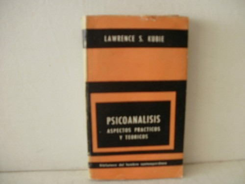 Psicoanalisis Aspec Practicos Y Teoricos -kubie (Usado)