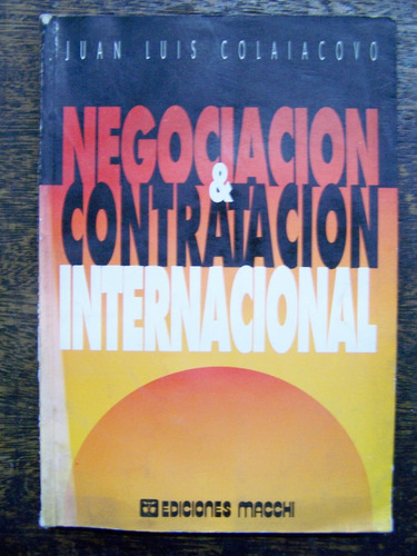 Imagen 1 de 3 de Negociacion Y Contratacion Internacional * Juan Colaiacovo *