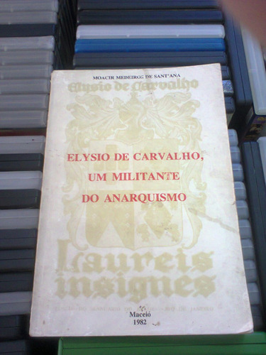 Elysio De Carvalho Um Militante Do Anarquismo