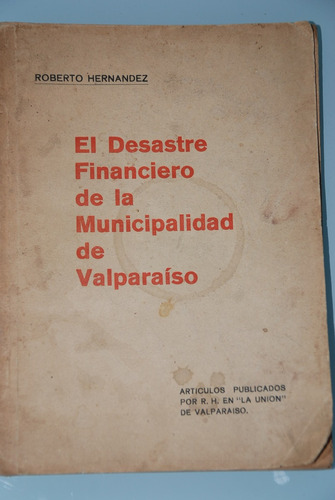 Valparaiso Desastre Financiero Municipalidad Hernandez 1942