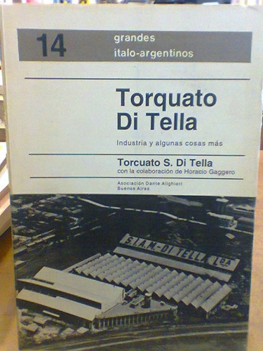 Torquato Di Tella. Industria Y Algunas Cosas. Di Tella, T.