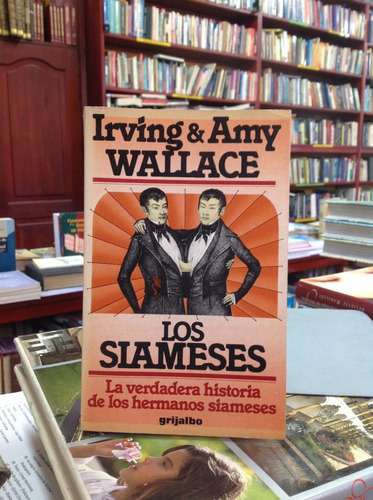 Los Siameses. Irving & Amy Wallace. La Verdadera Historia.