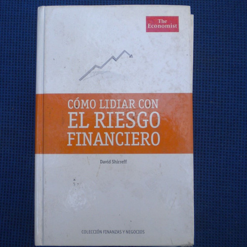 Como Lidiar Con El Riesgo Financiero, David Shrreff, Colecci