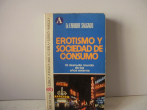 Erotismo Y Sociedad De Consumo - Dr. Salgado 