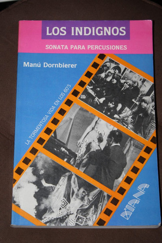 Los Indignos La Tormentosa Vida En Los 60s Manu Dornbierer