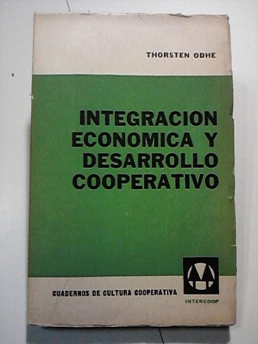 Integración Económica Y Desarrollo Cooperativo -t. Odhe-1966