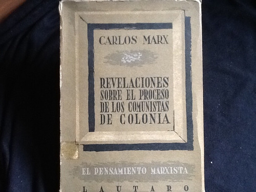 Carlos Marx Revelaciones Sobre Proceso Comunistas De Colonia (Usado)