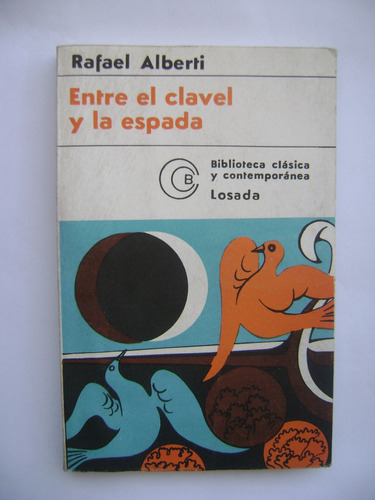 Entre El Clavel Y La Espada / Rafael Alberti / Losada / 1976